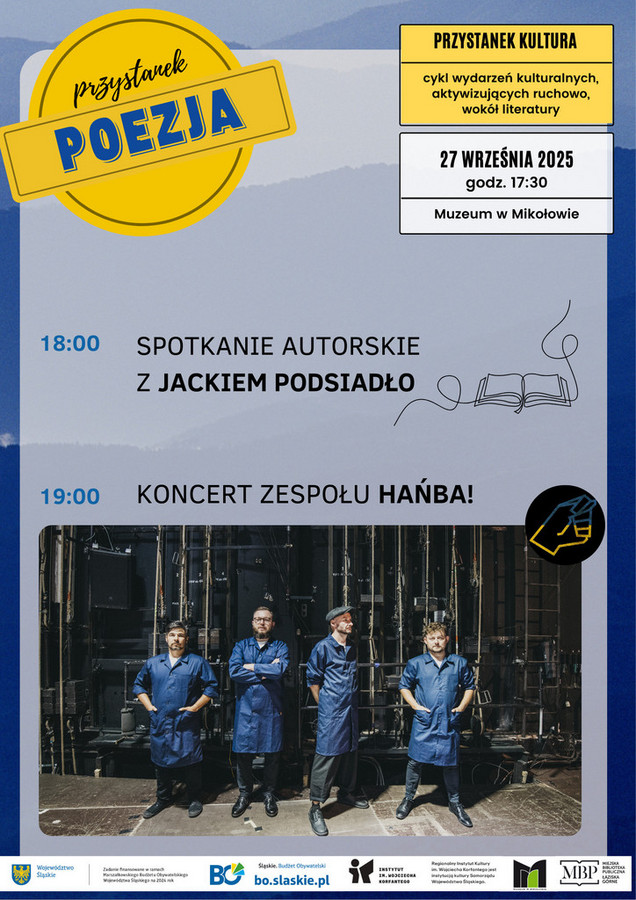 Napis na tabliczkach: Przystanek Poezja w ramach Projektu Przystanek Kultura – cykl wydarzeń kulturalnych, aktywizujących ruchowo, wokół literatury; 27.09.2025; spotkanie autorskie z Jackiem Podsiadło; koncert zespołu Hańba. W tle zdjęcie zespołu Hańba; na dole pasek z logotypami: Województwo Śląskie, zadanie finansowane z Marszałkowskiego Budżetu Obywatelskiego Województwa Śląskiego na 2025 r., Śląskie Budżet Obywatelski, Instytut im. Wojciecha Korfantego, Miejska Biblioteka Publiczna w Łaziskach Górnych