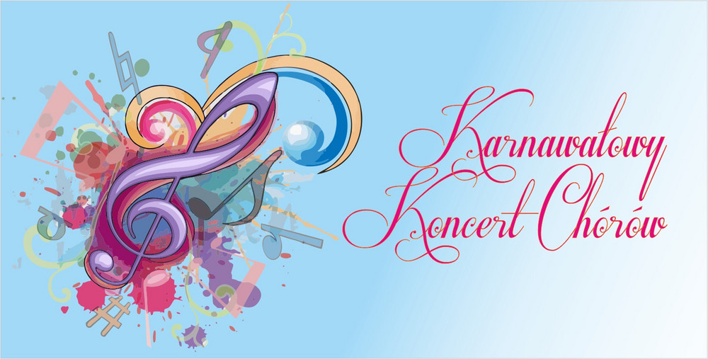 Grafika z kolorowym kluczem wiolinowym na niebieskim tle. Z napisem Karnawałowy Koncert Chórów