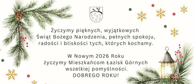 Świąteczna grafika z życzeniami Bożonarodzeniowymi i noworocznymi dla mieszkańców Łazisk Górnych. Na jasnym tle gałązki świerku z szyszkami, czerwonymi jagodami, złote śnieżynki i lampion. Centralnie tekst życzeń: pięknych, wyjątkowych Świąt Bożego Narodzenia, pełnych spokoju, radości i bliskości tych, których kochamy oraz pomyślności w Nowym 2026 Roku. Na górze herb miasta.