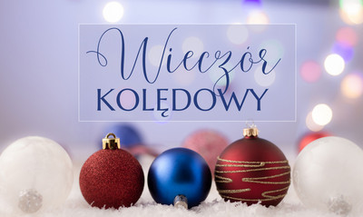 Zdjęcie z bombkami w kolorze białym, czerwonym i granatowym. W tle światełka. Napis wieczór kolędowy.