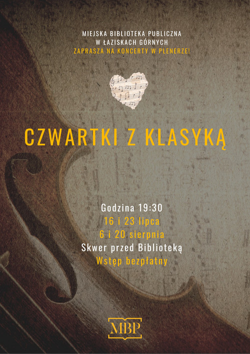 Plakat promujący cykl plenerowych koncertów „Czwartki z klasyką” organizowanych przez Miejską Bibliotekę Publiczną w Łaziskach Górnych. Na tle zbliżenia skrzypiec znajdują się informacje o koncertach (wszystkie w treści artykułu).