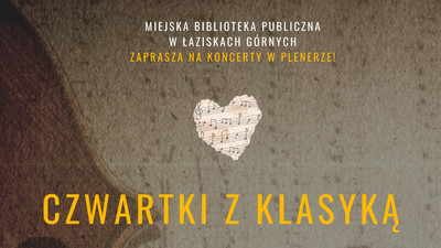 Plakat promujący cykl plenerowych koncertów „Czwartki z klasyką” organizowanych przez Miejską Bibliotekę Publiczną w Łaziskach Górnych. Na tle zbliżenia skrzypiec znajdują się informacje o koncertach (wszystkie w treści artykułu).
