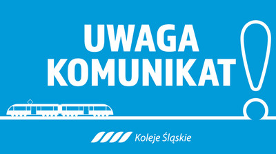 Na niebieskim tle został umieszczony napis: Uwaga komunikat! Pod nim znajduję się mały narysowany tramwaj oraz logo Kolei Śląskich.