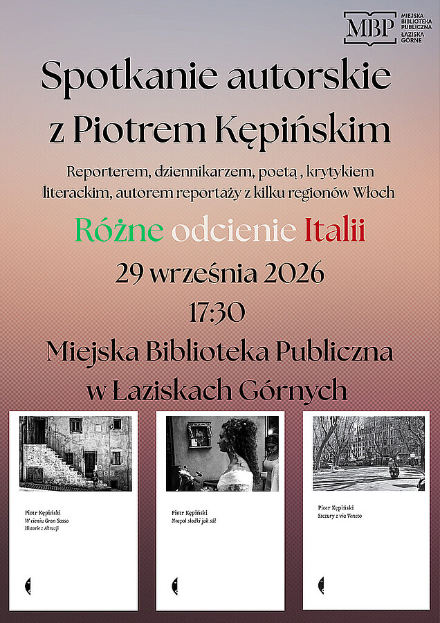 Plakat zapraszający na spotkanie autorskie z Piotrem Kępińskim 29 września 2026 o godz. 17:30 w Miejskiej Bibliotece Publicznej w Łaziskach Górnych, poświęcone książce „Różne odcienie Italii”.