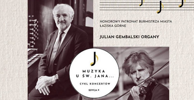 Plakat koncertu organowo-skrzypcowego z cyklu „Muzyka u św. Jana”. Wystąpią Julian Gembalski (organy) i Henryk Gembalski (skrzypce). Koncert odbędzie się 4 października o godz. 16.00 w kościele pw. Męczeństwa św. Jana Chrzciciela w Łaziskach Górnych.