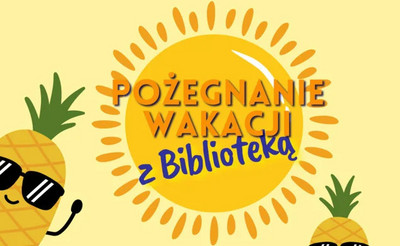 Plakat wydarzenia Pożegnanie wakacji z Biblioteką.