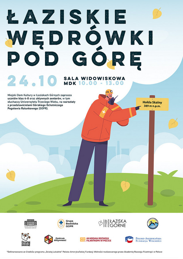 Plakat wydarzenia: Łaziskie wędrówki pod górę. Miejski Dom Kultury zaprasza ucznów klas 4-8 oraz aktywnych seniorów, w tym słuchaczy Uniwersytetu Trzeciego Wieku, nawarsztaty z przedstawicielami Górskiego Ochotniczego Pogotowia Ratunkowego GOPR, 24.10.2024r. sala widowiskowa MDK 10:00-13:00. Rysunek: Ratownik GOPR na szczycie Hołdy Skalny, w tle niebieskie niebo i chmury.