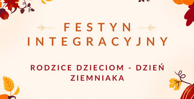 Plakat wydarzenia: Festyn integracyjny „RODZICE DZIECIOM - DZIEŃ ZIEMNIAKA” (szczegóły w treści artykułu)