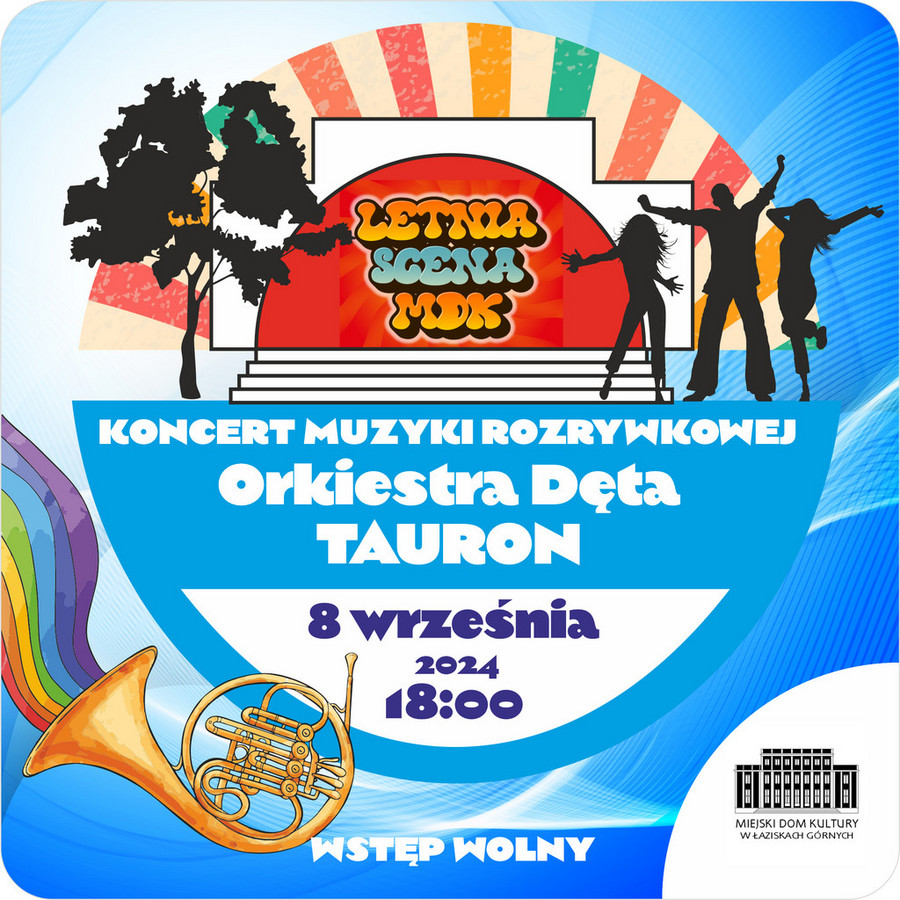Letnia Scena MDK: Koncert muzyki rozrywkowej w wykonaniu Orkiestry Dętej Tauron 8 września 2025r.,  godz. 18:00, wstęp wolny