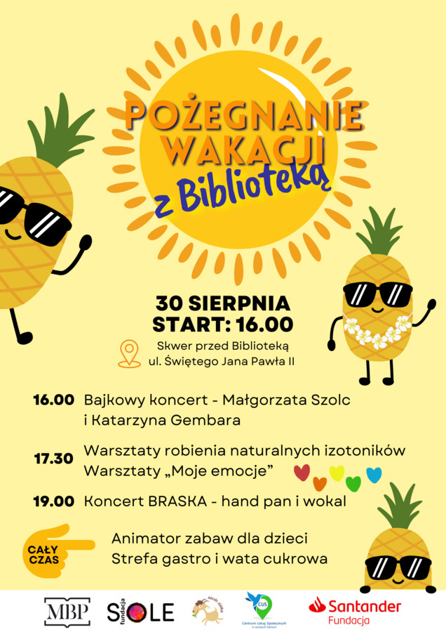 Plakat wydarzenia Pożegnanie wakacji z Biblioteką. Wydarzenie odbędzie się 30 sierpnia, start 16:00 bajkowym koncertem dla dzieci - Małgorzaty Szolc i Katarzyny Gembary, 17:30 warsztaty robienia izotoników i warsztaty Moje emocje, 19:00 koncert BRASKA - hand pan i wokal cały czas działać będzie animator zabaw dla dzieci, trefa gasrto i wata cukrowa.