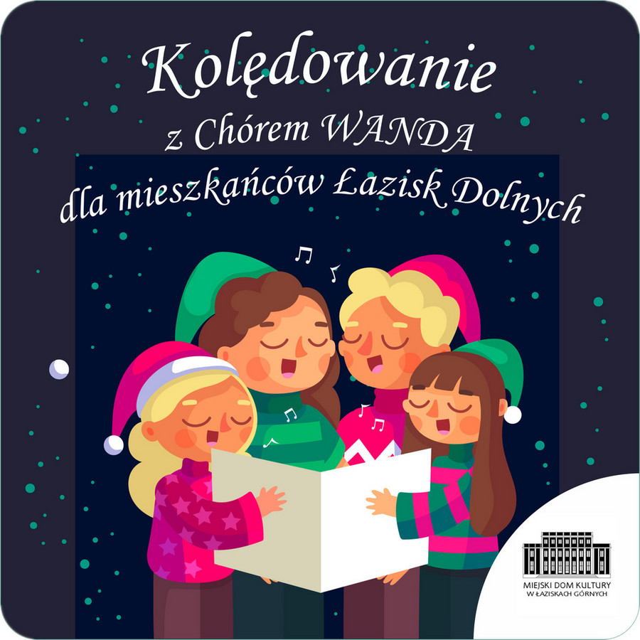 Plakat wydarzenia Kolędowanie z Chórem WANDA dla mieszkańców Łazisk Dolnych: biały napis i 4 osoby kolędujące na tle rozgwieżdżonego nieba