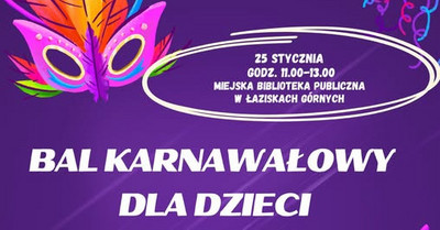 plakat wydarzenia: fioletowe tło, maska karnawałowa, marakasy, tamburyn, bębenek serpentyny, biały napis Bal karnawałowy dla dzieci - szczegóły w treści artykułu