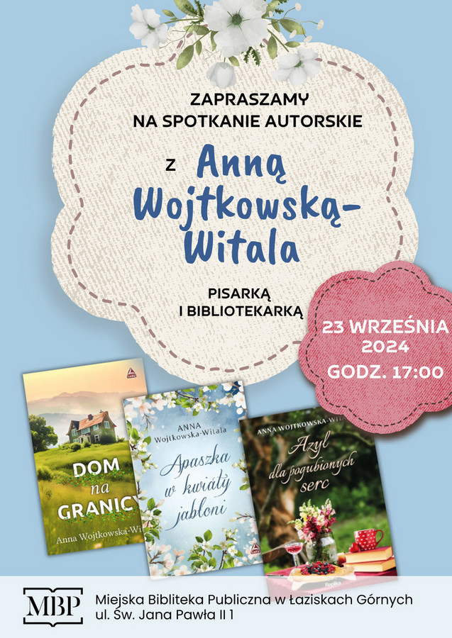 Plakat wydarzenia: Spotkanie autorskie z Anną Wojtkowską-Witala pisarką i bibliotekarką, autorką książek: Dom na granicy, Apaszka w kwiaty jabłoni, Azyl dla pogubionych serc  