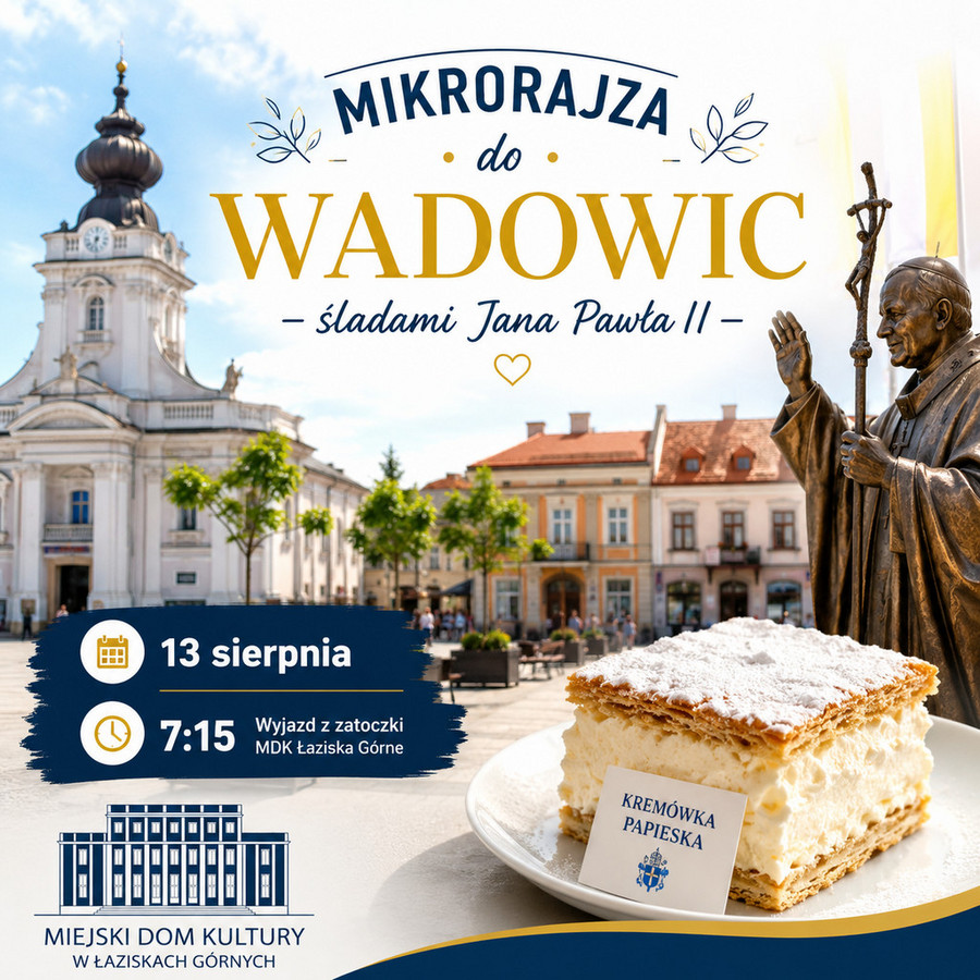 Grafika promująca wyjazd „Mikrorajza do Wadowic – śladami Jana Pawła II”. W tle rynek w Wadowicach z bazyliką, po prawej pomnik Jana Pawła II, a na pierwszym planie kremówka papieska. Informacje dotyczące wyjazdu znajdują się w treści artykułu.
