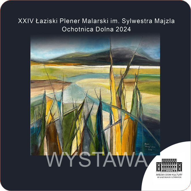 Wystawa podsumowująca XXIV Łaziski Plener Malarski im. Sylwestra Majzla Ochotnica Dolna 2024. Obraz przedstawiający krajobraz, trawa, łaki, góry, niebo.