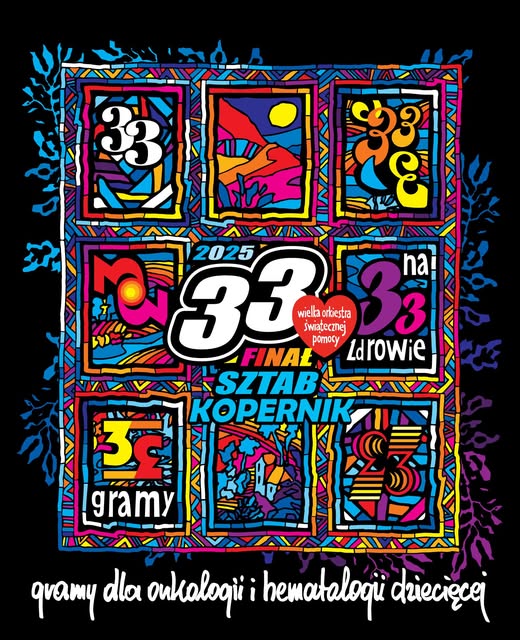 Plakat 33. Finału Wielkiej Orkiestry Świątecznej Pomocy Gramy dla onkologii i hematologii dziecięcej.