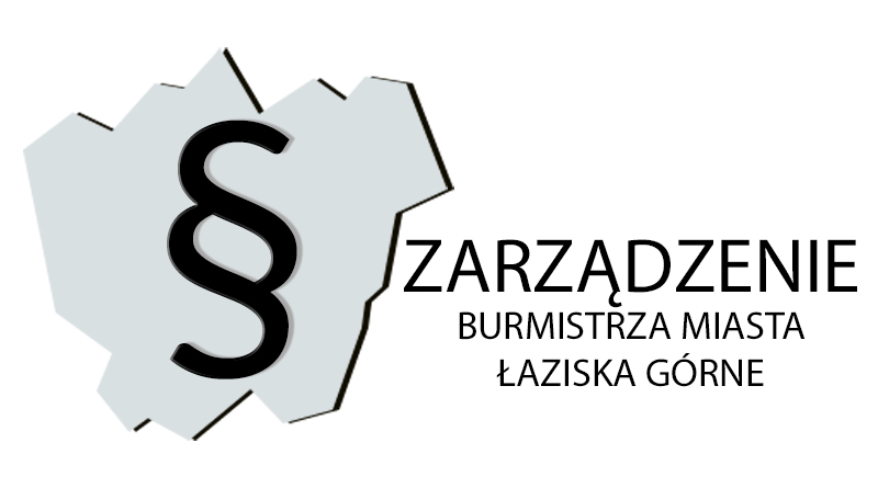 Grafika na białym tle kontur miasta Łaziska Górne, w centralnym punkcie znak paragrafu, obok konturu umieszczono napis: ZARZĄDZENIE BURMISTRZA MIASTA ŁAZISKA GÓRNE