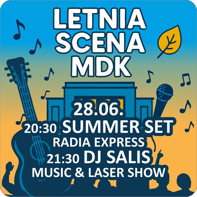 biały napis: "Letnia Scena MDK 28.06 20:30 SUMMER SET RADIA EXPRESS 21:30 DJ SALIS MUSIC & LASER SHOW" w tle grafika w odcieniach żółtego i niebieskiego przedstawiająca budynek MDK, przed nim mikrofon i gitara, na dole tanczący tłum, awokół nuty