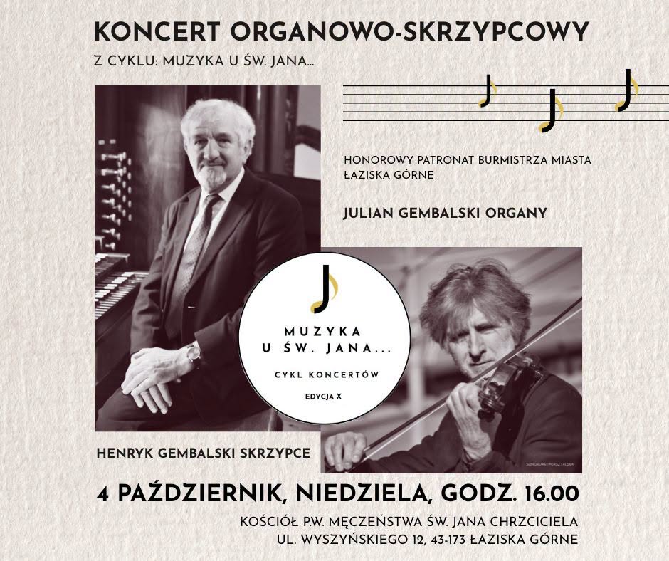 Plakat koncertu organowo-skrzypcowego z cyklu „Muzyka u św. Jana”. Wystąpią Julian Gembalski (organy) i Henryk Gembalski (skrzypce). Koncert odbędzie się 4 października o godz. 16.00 w kościele pw. Męczeństwa św. Jana Chrzciciela w Łaziskach Górnych.